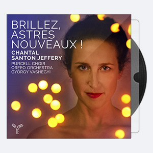 Chantal Santon Jeffery, Orfeo Orchestra, Purcell Choir & Gy rgy Vashegyi – Brillez, astres nouveaux