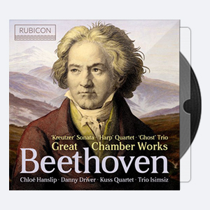 Chlo  Hanslip, Danny Driver, Kuss Quartet & Trio Isimsiz – Beethoven Great Chamber Works (2020) [Hi-Res]