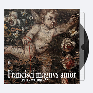Peter Waldner – Francisci magnus amor 2020 Hi-Res 24bits – 96.0kHz