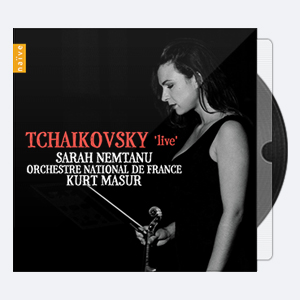 Sarah Nemtanu, Orchestre National de France, Kurt Masur – Tcha kovsky Live (2013) Hi-Res