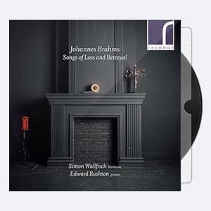 Simon Wallfisch Edward Rushton – Johannes Brahms Songs of Loss Betrayal 2020 Hi-Res 24bits – 96.0kHz
