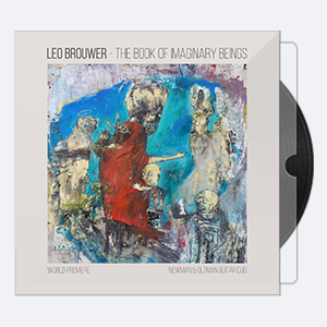 The Newman Oltman Guitar Duo – The Book of Imaginary Beings The Music of Leo Brouwer for Two Guitars 2020 Hi-Res 24bits – 96.0kHz