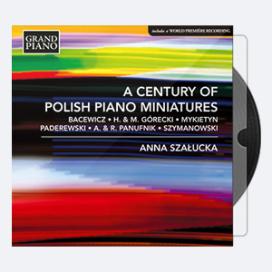 Anna Sza ucka – A Century of Polish Piano Miniatures (2018) [Hi-Res].rar