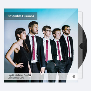 Ensemble Ouranos – Ligeti, Nielsen & Dvorak Woodwind Quintets (2018) [Hi-Res].rar