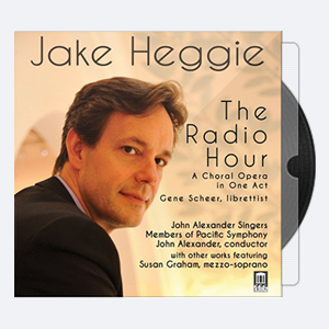 John Alexander Singers, Pacific Symphony Orchestra, John Alexander – Heggie The Radio Hour (2015) [Hi-Res].rar