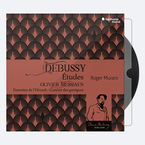 Roger Muraro – Debussy Etudes – Messiaen Fauvettes de l’Hérault – Concert des garrigues (2018) [Hi-Res].rar