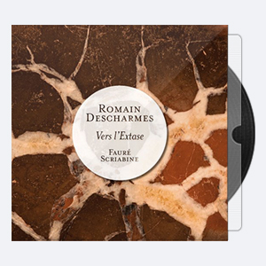 Romain Descharmes – Faure Scriabine Vers l’extase Piano Works 2015 Hi-Res 24bits – 88.2kHz.rar