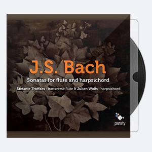 Stefanie Troffaes Julien Wolfs – J.S. Bach Sonatas for Flute and Harpsichord 2016 Hi-Res 24bits – 96.0kHz.rar