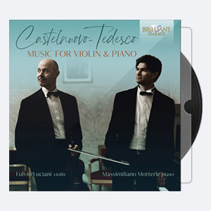 Fulvio Luciani Massimiliano Motterle – Castelnuovo-Tedesco Music for Violin Piano 2020 Hi-Res 24bits – 96.0kHz