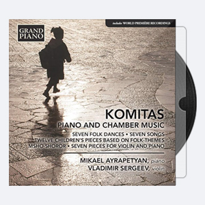 Mikael Ayrapetyan & Andrey Borisov – Komitas Piano & Chamber Music (2017) [Hi-Res]