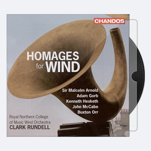 Royal Northern College of Music Wind Orchestra Clark Rundell – Homages for Wind 2007 Hi-Res 24bits – 96.0kHz