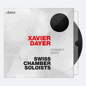 Swiss Chamber Soloists – Xavier Dayer Chamber Music 2020 Hi-Res 24bits – 96.0kHz