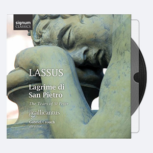 Gallicantus Orlande De Lassus & Gabriel Crouch – Lassus Lagrime Di San Pietro 2013 Hi-Res 24bits – 96.0kHz