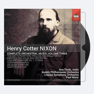 Kodály Philharmonic Orchestra Paul Mann – Nixon Complete Orchestral Music Vol. 3 2020 Hi-Res 24bits – 44.1kHz