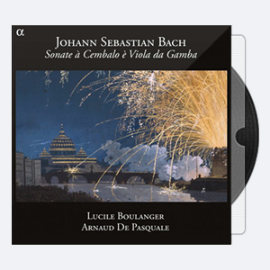 Lucille Boulanger & Arnaud De Pasquale – J.S. Bach Sonata à Cembalo è Viola Da Gamba (2012) [Hi-Res]