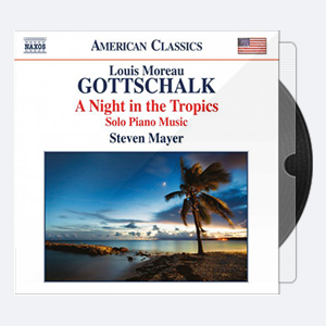 Steven Mayer – Gottschalk A Night in the Tropics Solo Piano Music 2015 Hi-Res 24bits – 96.0kHz