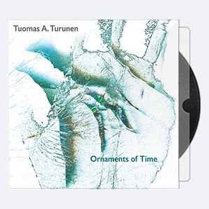 Tuomas Antero Turunen – Ornaments Of Time (2018) [24-96]