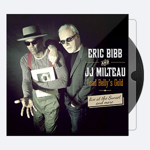2015. Eric Bibb – Lead Belly’s Gold, Live At The Sunset… And More [24-48]