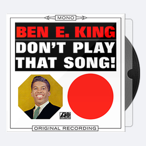 Ben E. King – Don’t Play That Song (1962) [192-24]