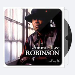 Jimmie Lee Robinson (2001) All My Life (24-88)