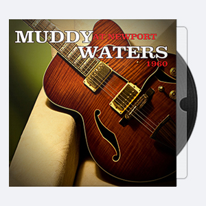 Muddy Waters at Newport 1960 – 2021 (24-48)
