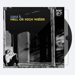 Sara K. – Hell or High Water 2006-2019 (24-44)