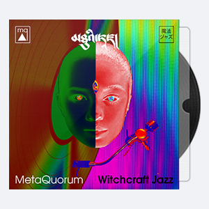 2018. MetaQuorum – Witchcraft Jazz [24-96]