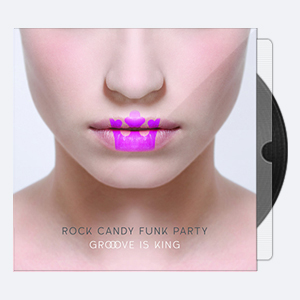 Rock Candy Funk Party – Groove is King (2015) [24bit]