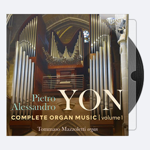 Tommaso Mazzoletti – Pietro Alessandro Yon Complete Organ Music Vol. 1 2020 Hi-Res 24bits – 48.0kHz