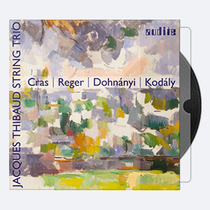 Jacques Thibaud String Trio – Cras, Reger, Dohnányi & Kodály String Trios (20142019) [Hi-Res]