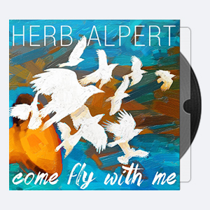 2015. Herb Alpert – Come Fly With Me [24-44.1]