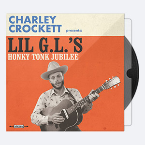 Charley Crockett – Lil G.L.’s Honky Tonk Jubilee (2017  24-96)