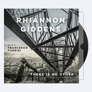 Rhiannon Giddens – There is No Other (2019) [24-96]