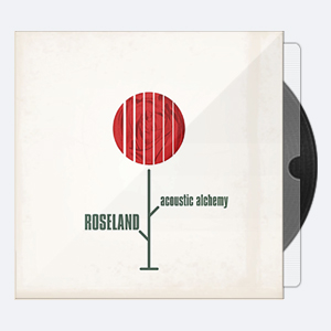 Acoustic Alchemy – Roseland (2011) [96-24]