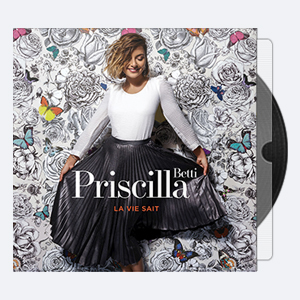 Priscilla Betti – La vie sait (Universal Music, 2017)(HD 24-44)