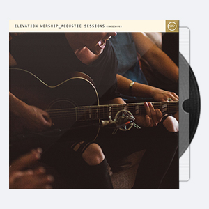 2017. Elevation Worship – Acoustic Sessions [24-48]