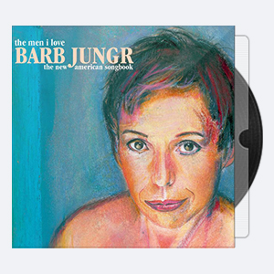 Barb Jungr – The Men I Love：The New American Songbook (2010) [FLAC 24-44]