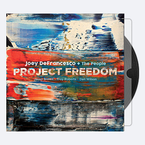 2017. Joey DeFrancesco – Project Freedom [24-44.1]