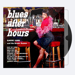 Elmore James – Blues After Hours – 1960-2000 (24-44)