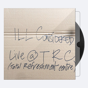 Ill Considered – 2018 – Live at Total Refreshment Centre (web, 24bit)