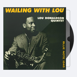 Lou Donaldson Quintet – Wailing With Lou (1957-2014) [192-24]