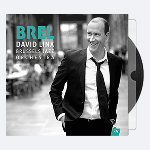 David Linx and Brussels Jazz Orchestra – Brel (2016) [FLAC 24]