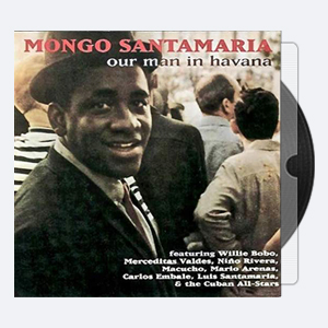 Mongo Santamaria – Our Man In Havana! – 1960-2018 (24-44)