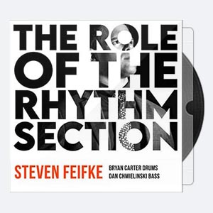 Steven Feifke – The Role of the Rhythm Section (2022) Hi Res