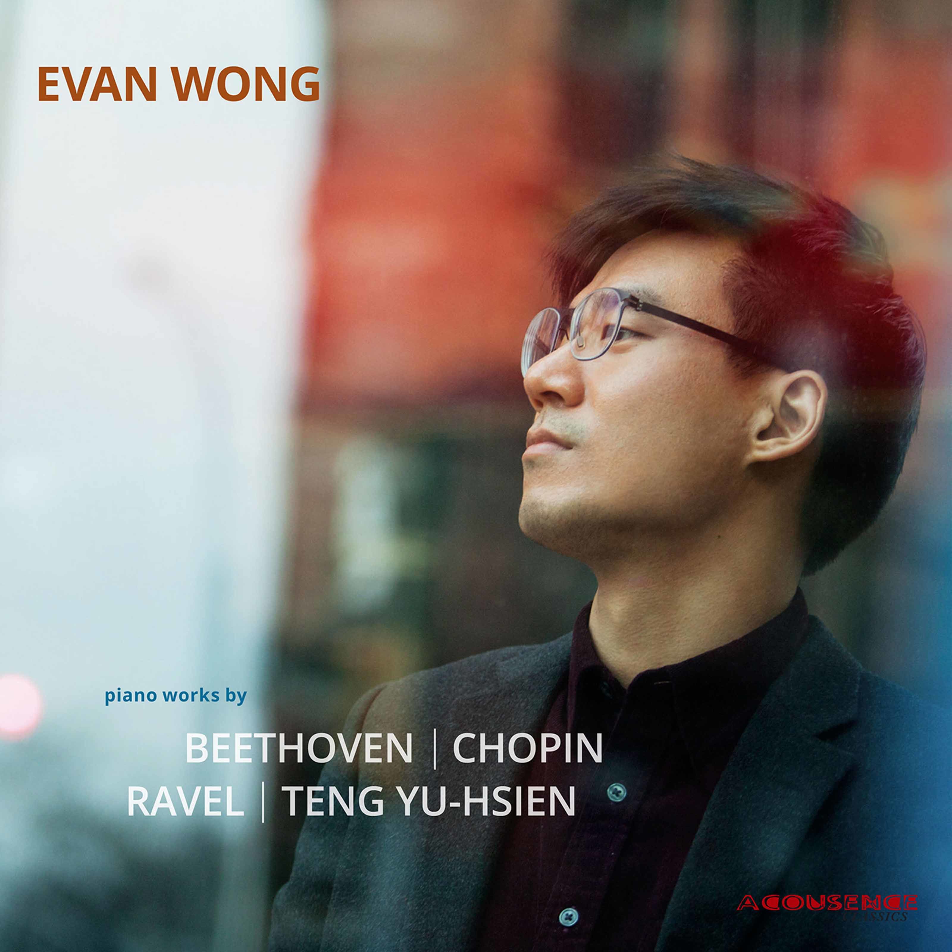 Evan Wong – Beethoven, Chopin & Others- Piano Works