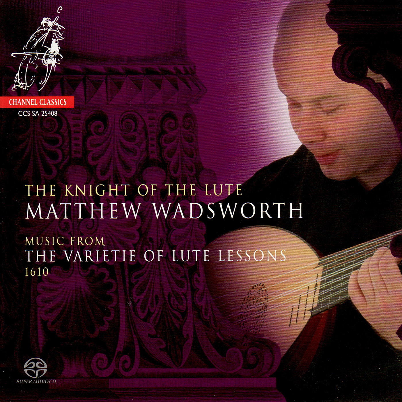 Matthew Wadsworth – The Knight of the Lute – Music From the Varietie of Lute Lessons 1610