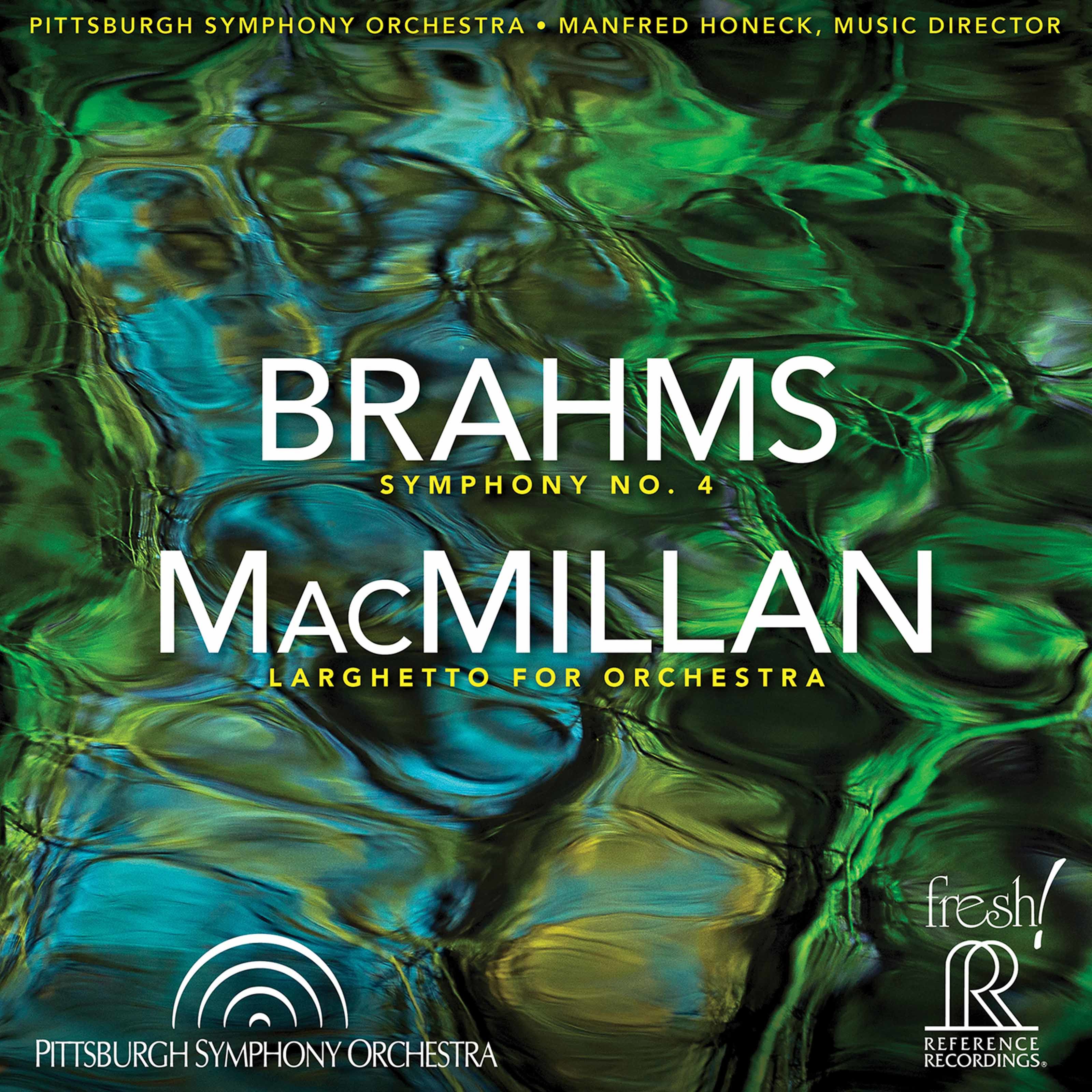 Pittsburgh Symphony Orchestra – Brahms- Symphony No. 4 in E Minor, Op. 98 – MacMillan- Larghetto for Orchestra (Live)