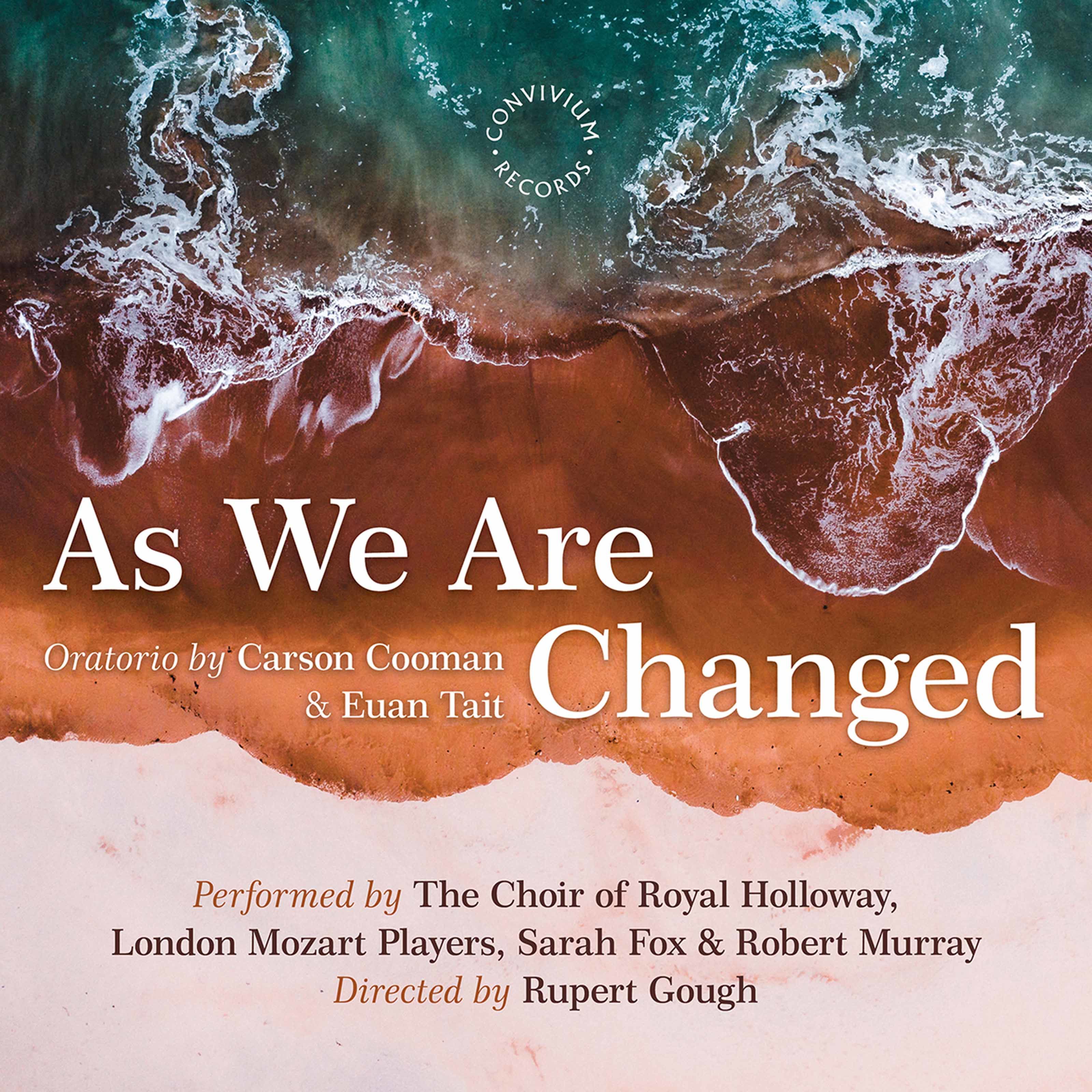 The Choir of Royal Holloway – Carson Cooman- As We Are Changed, Op. 1340