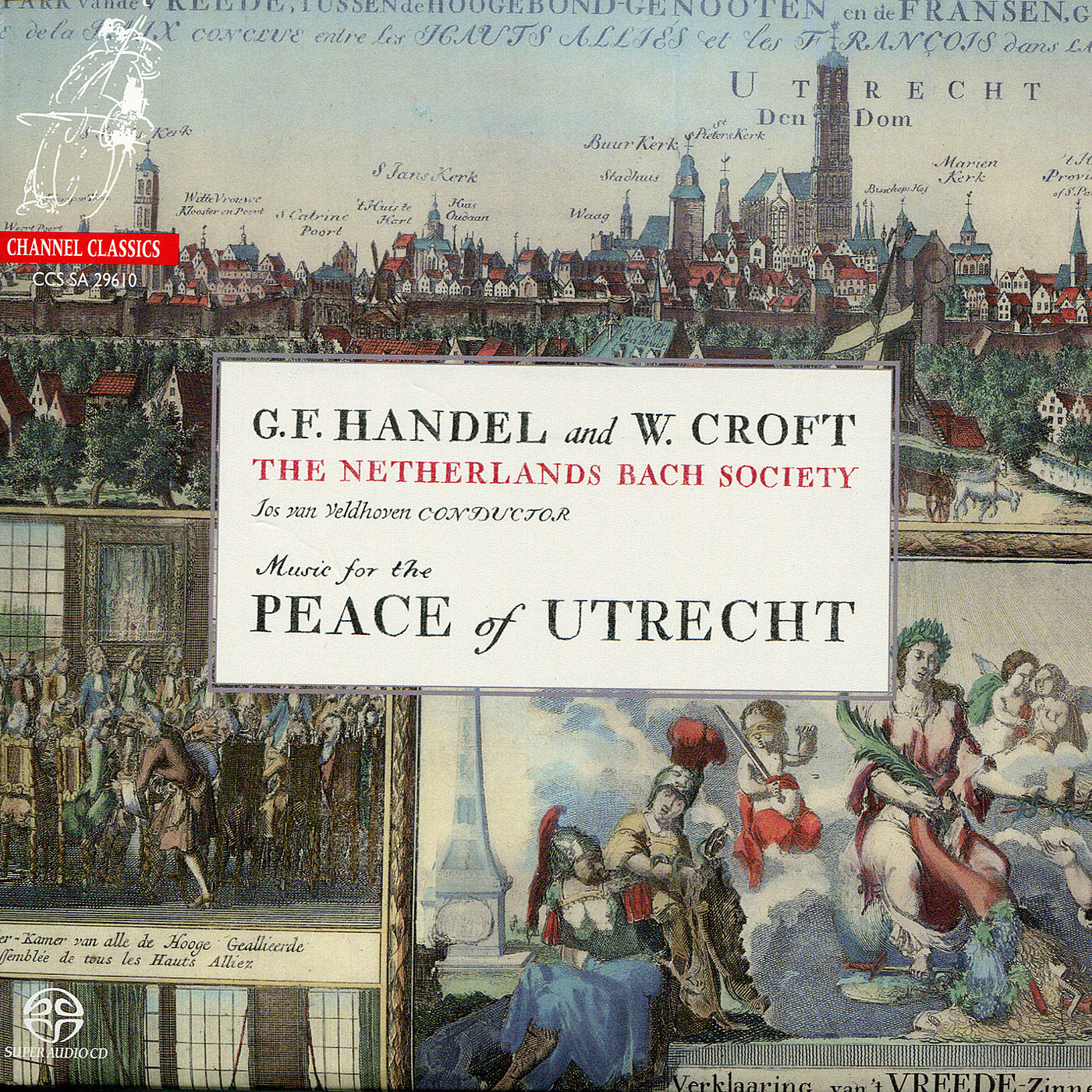 The Netherlands Bach Society – Handel- Te Deum & Jubilate – Croft- Ode for the Peace of Utrecht