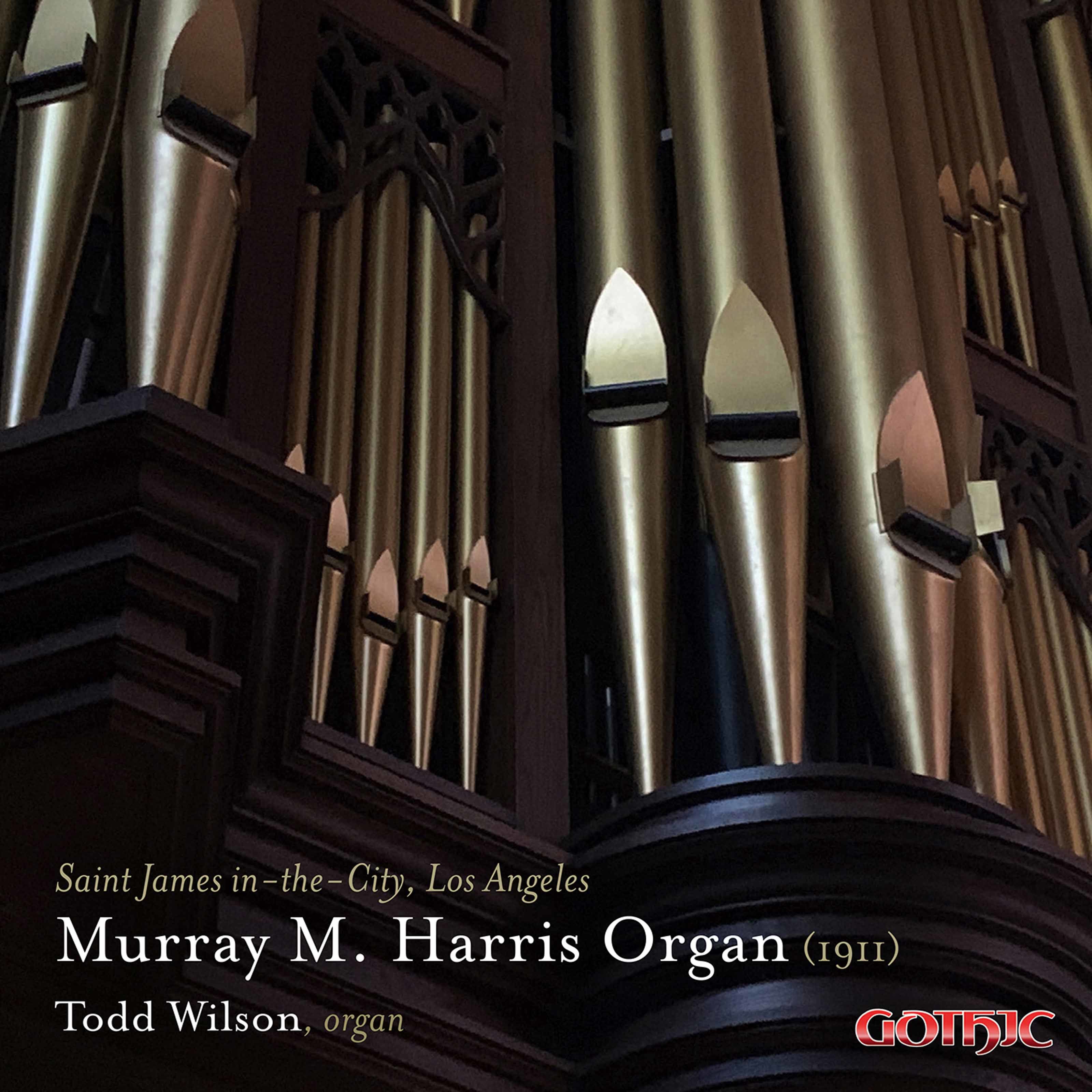 Todd Wilson – Murray M. Harris Organ (1911)